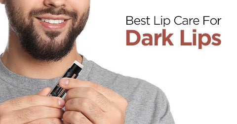 Best Lip Care For Dark Lips