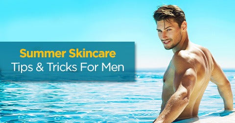 Summer Skincare Tips & Tricks For Men