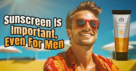 Sunscreen Is Important, Even For Men